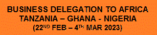 Business Delegation to Africa - Tanzania-Ghana-Nigeria (22 Feb-4 Mar 2023